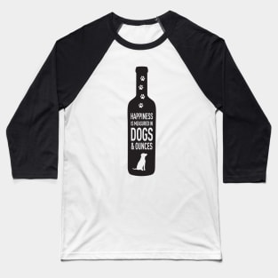Happiness is Measured in Dogs and Ounces Wine Baseball T-Shirt